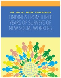 The Social Work Profession: Findings from Three Years of Surveys of New Social Workers cover