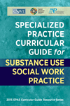 Specialized Practice Curricular Guide for Substance Use Social Work Practice cover