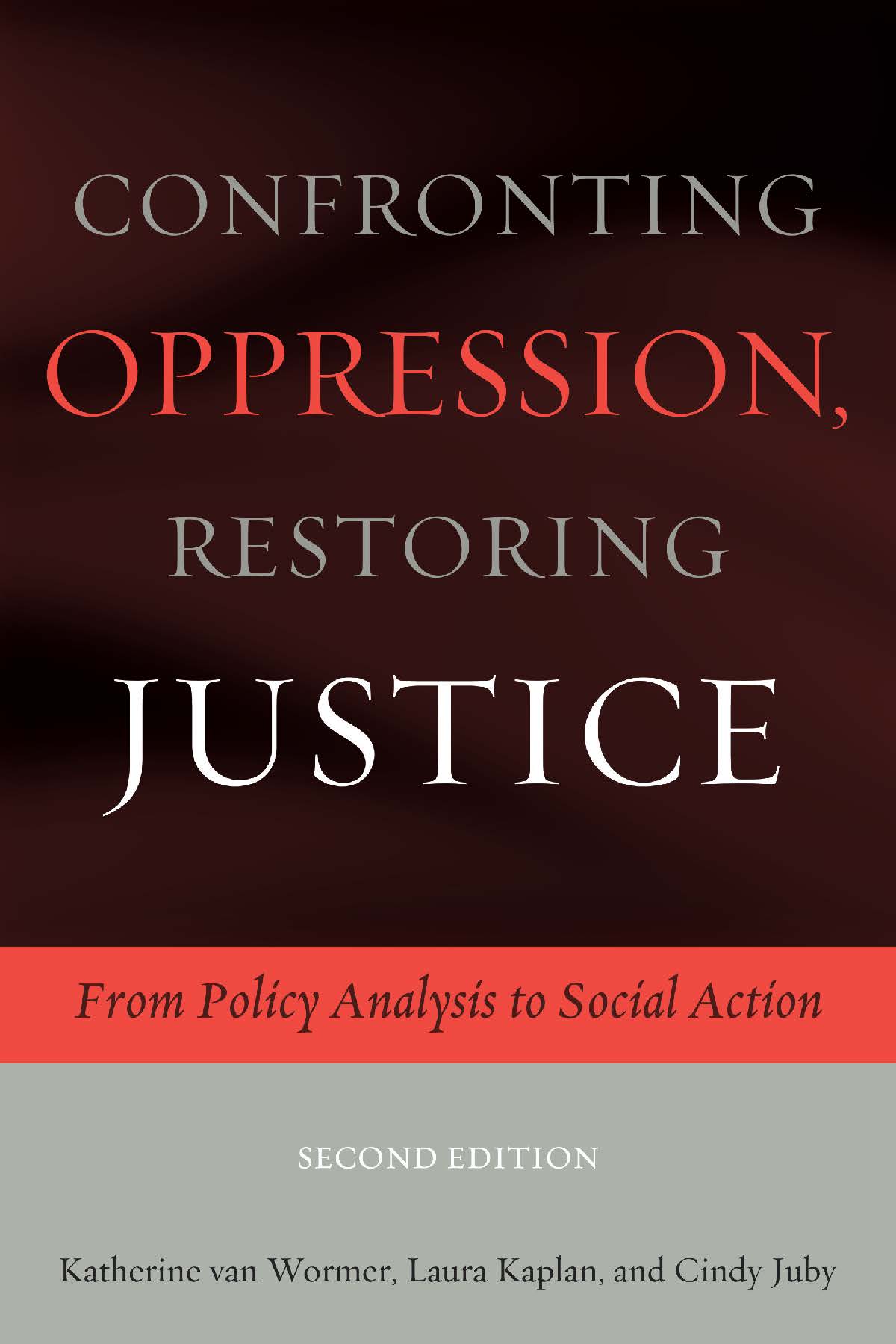 Confronting Oppression, Restoring Justice: From Policy Analysis to Social Action, 2nd edition