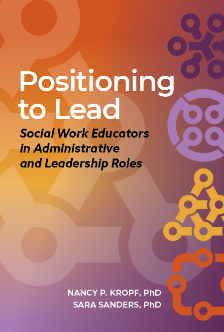 Positioning to Lead: Social Work Educators in Administrative and Leadership Roles