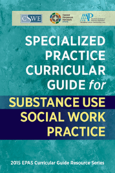Specialized Practice Curricular Guide for Substance Use Social Work Practice