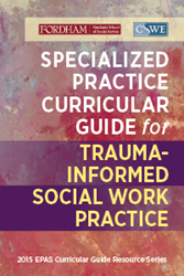 Specialized Practice Curricular Guide for Trauma-Informed Social Work Practice